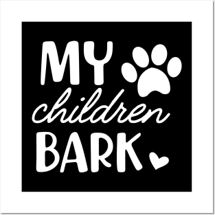 Dog - My Children bark Posters and Art